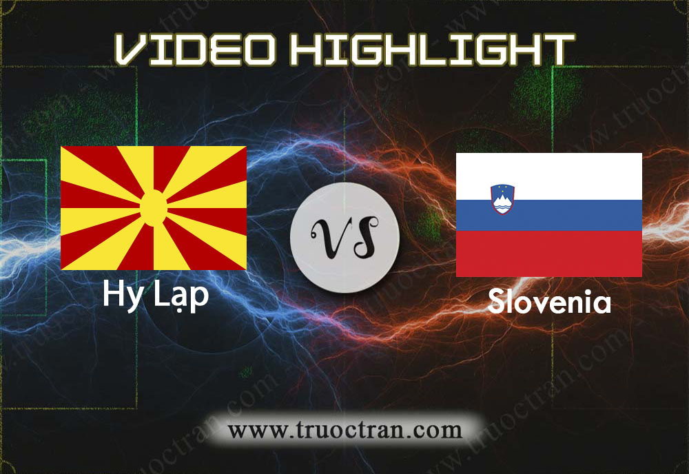 Video Highlight: Macedonia & Slovenia – Vòng loại Euro 2020 – 11/10/2019