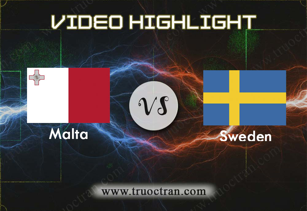 Video Highlight: Malta & Thụy Điển – Vòng loại Euro 2020 – 13/10/2019