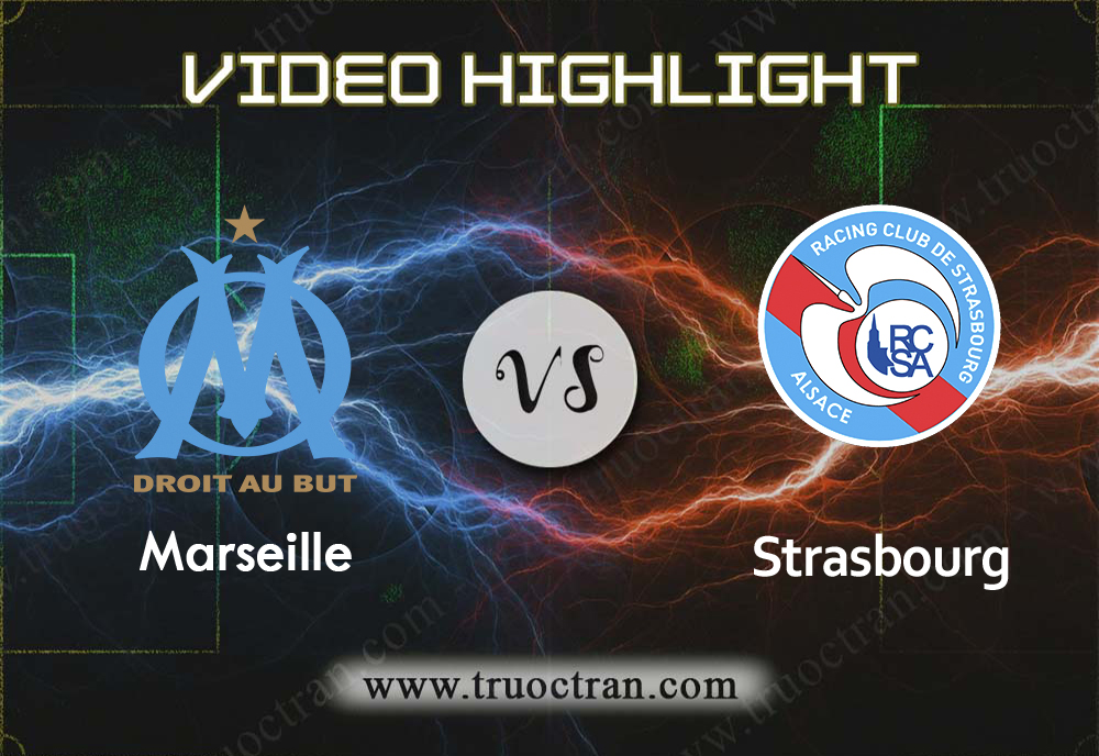 Video Highlight: Marseille & Strasbourg – VĐQG Pháp – 21/10/2019