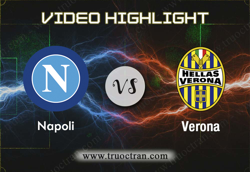 Video Highlight: Napoli & Verona – VĐQG Italia – 19/10/2019