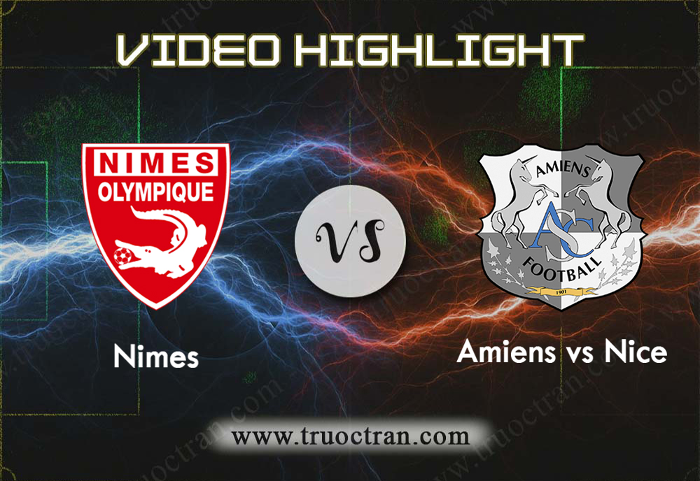 Video Highlight: Nimes & Amiens – VĐQG Pháp – 20/10/2019