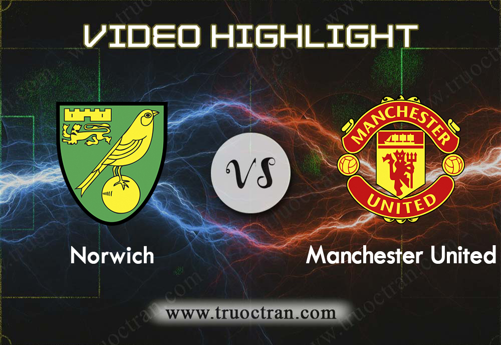 Video Highlight: Norwich & Man Utd – Ngoại Hạng Anh – 27/10/2019