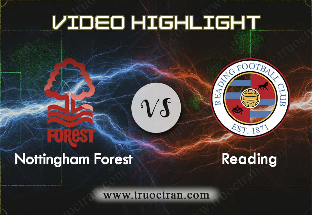 Video Highlight: Nottingham Forest & Reading – Hạng Nhất Anh – 26/10/2019