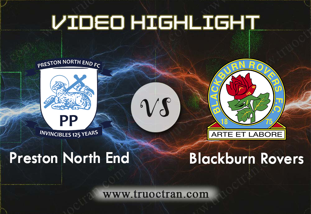 Video Highlight: Preston North End & Blackburn Rovers – Hạng Nhất Anh – 26/10/2019