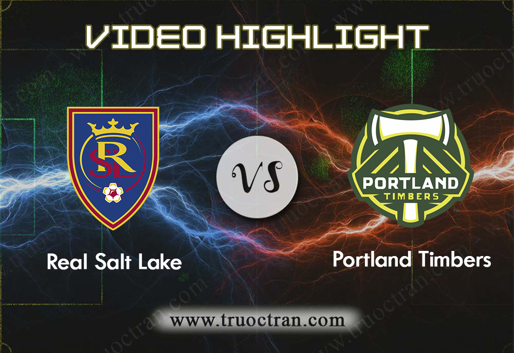 Video Highlight: Real Salt Lake & Portland Timbers – VĐQG Mỹ – 21/10/2019