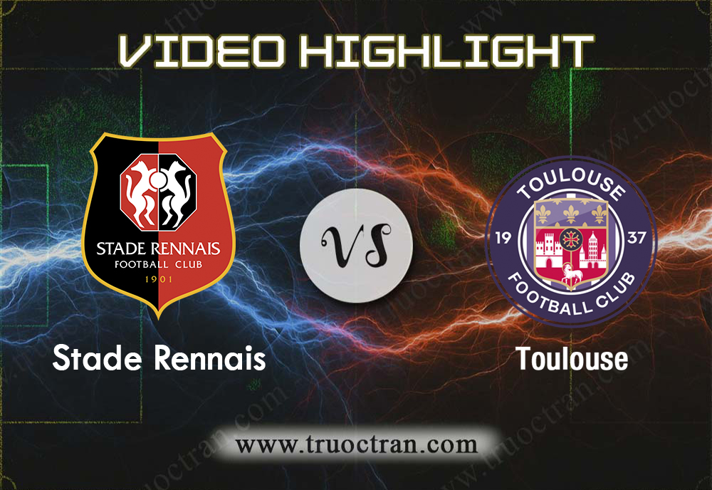 Video Highlight: Rennes & Toulouse – VĐQG Pháp – 27/10/2019