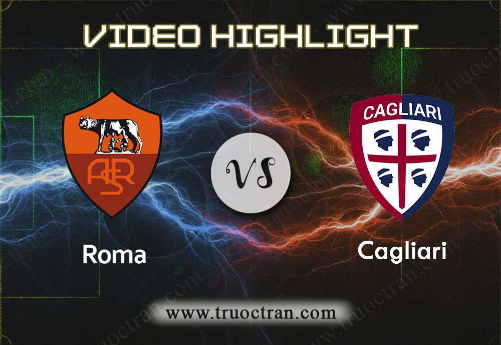 Video Highlight: Roma & Cagliari – VĐQG Italia – 6/10/2019