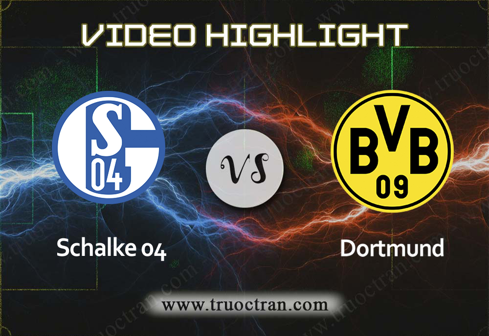 Video Highlight: Schalke 04 & B.Dortmund – VĐQG Đức – 26/10/2019