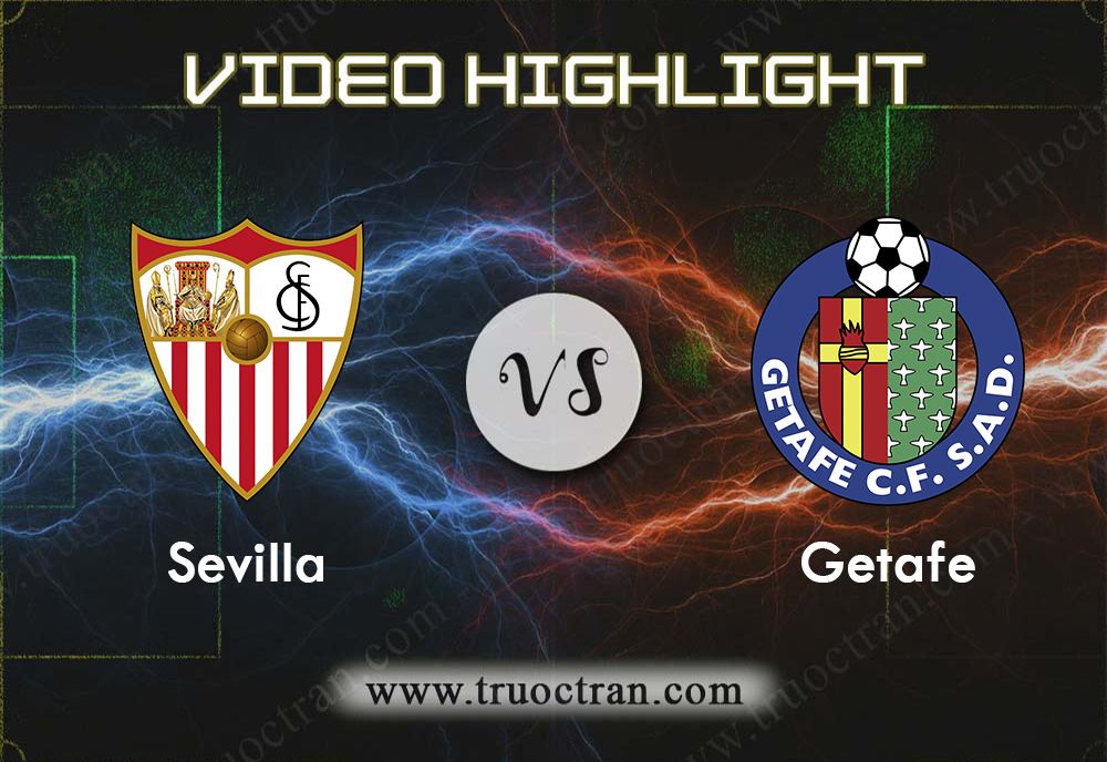 Video Highlight: Sevilla & Getafe – VĐQG Tây Ban Nha – 28/10/2019