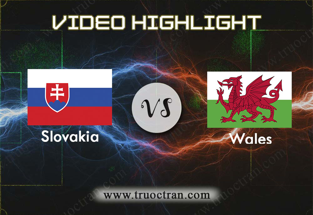Video Highlight: Slovakia & Wales – Vòng loại Euro 2020 – 11/10/2019