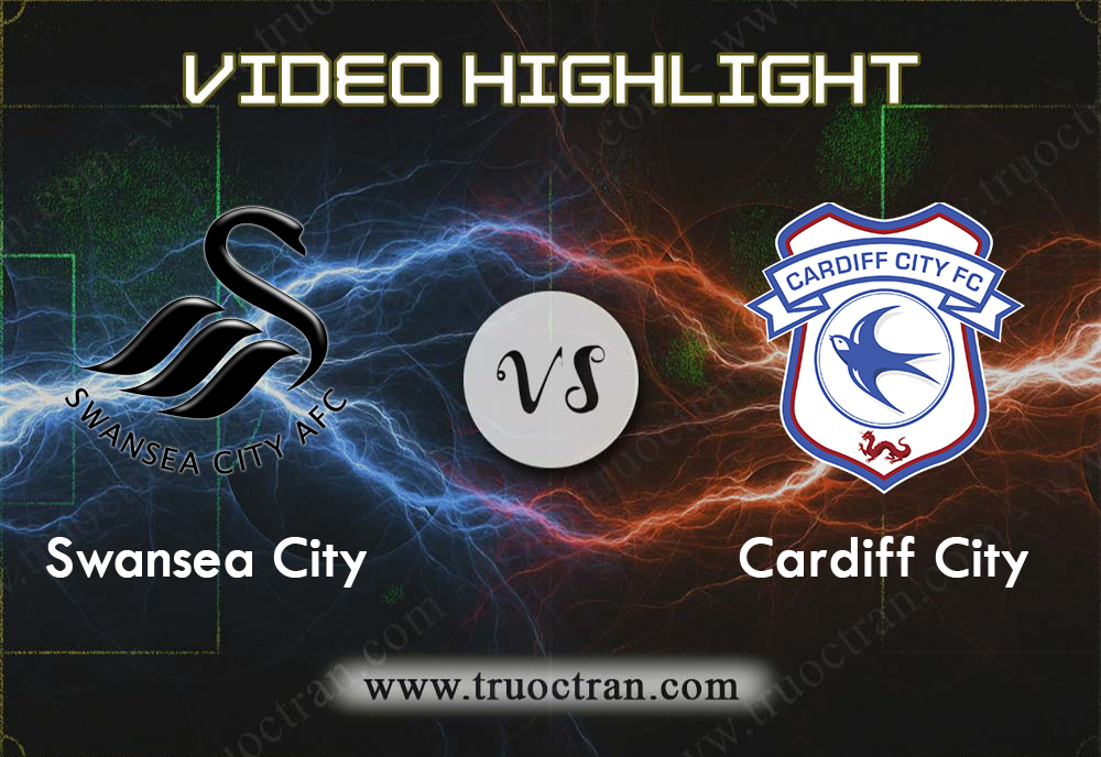 Video Highlight: Swansea City & Cardiff City – Hạng Nhất Anh – 27/10/2019