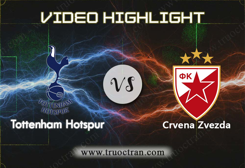 Video Highlight: Tottenham & Crvena Zvezda – Cúp C1 Châu Âu – 23/10/2019