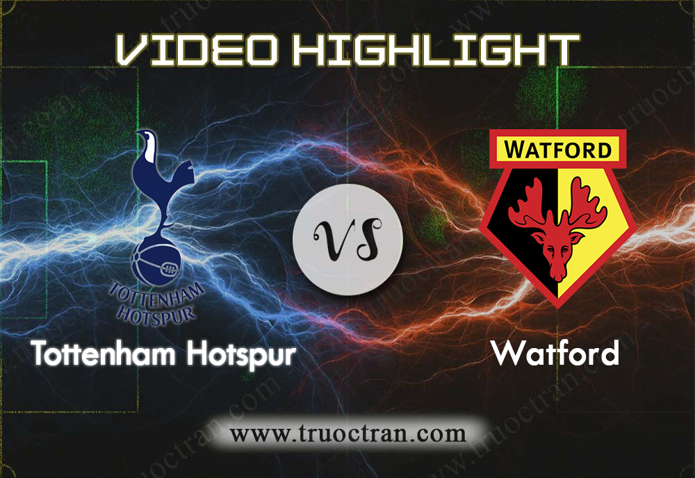 Video Highlight: Tottenham & Watford – Ngoại Hạng Anh – 19/10/2019