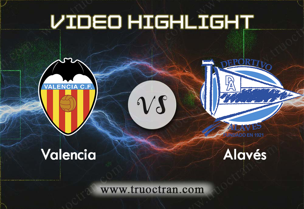 Video Highlight: Valencia & Alaves – VĐQG Tây Ban Nha – 5/10/2019