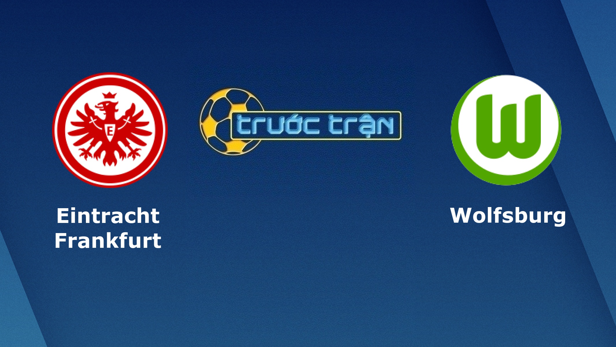 Eintracht Frankfurt vs Wolfsburg – Tip kèo bóng đá hôm nay – 23/11