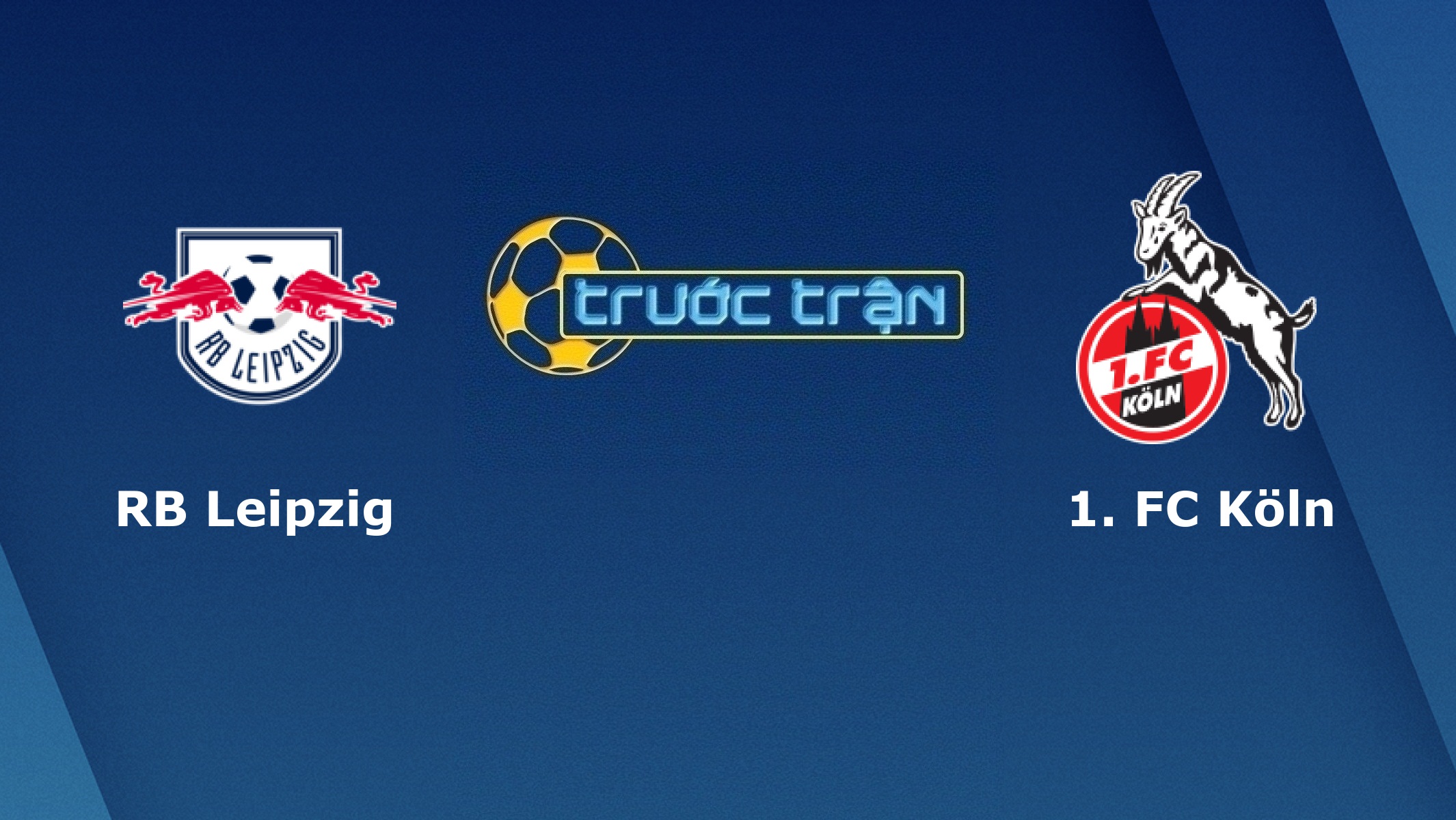 RB Leipzig vs FC Koln – Tip kèo bóng đá hôm nay – 24/11