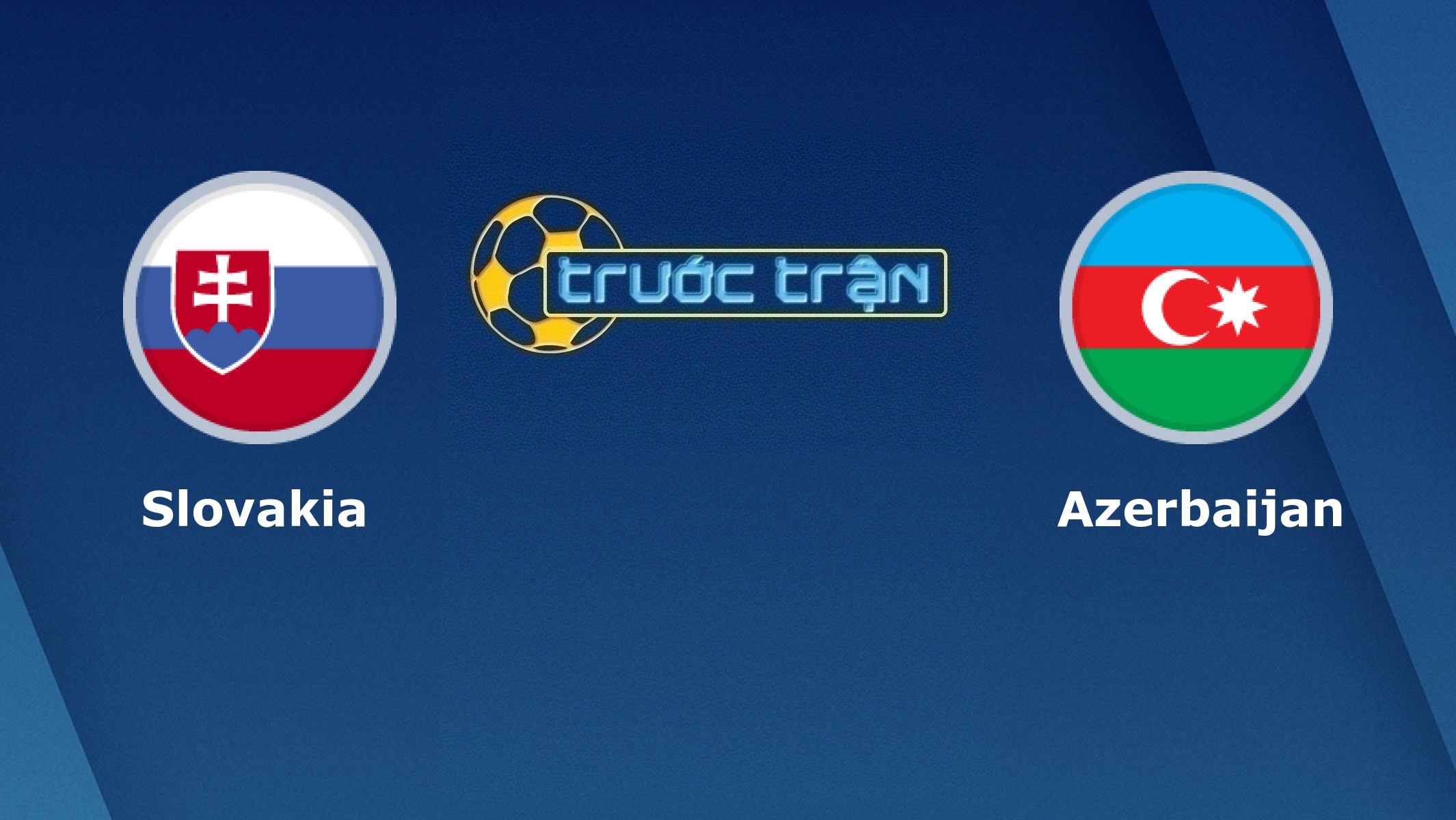 Slovakia vs Azerbaijan – Tip kèo bóng đá hôm nay – 20/11