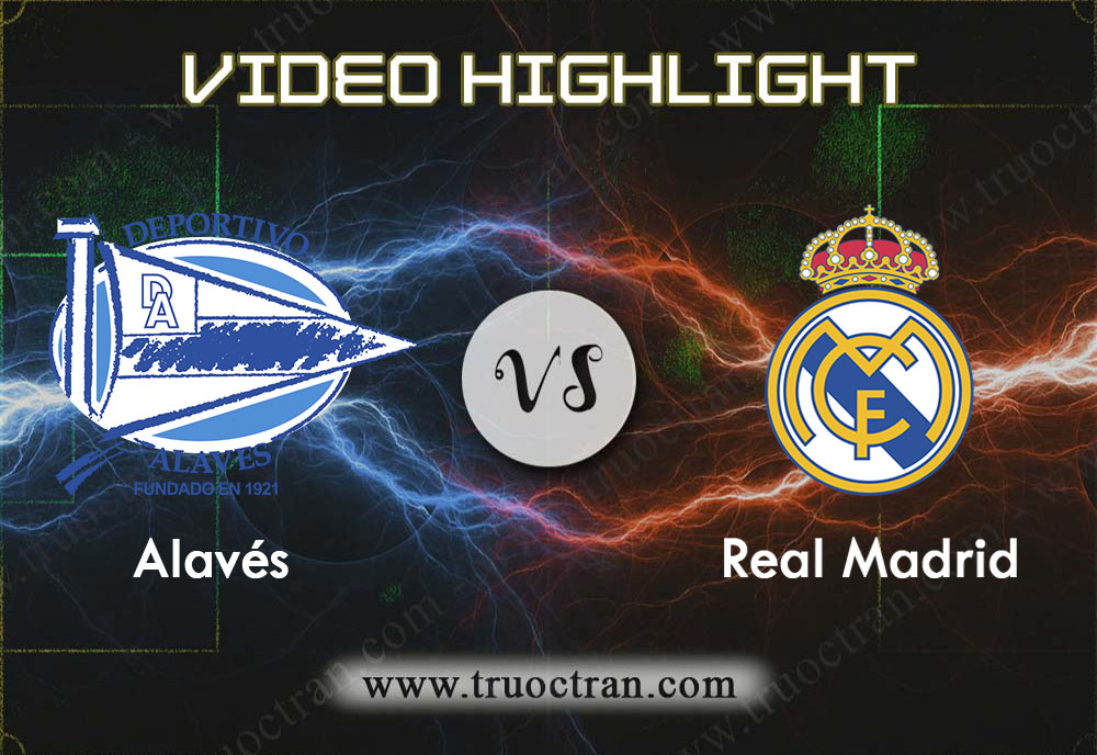 Video Highlight: Alaves & Real Madrid – VĐQG Tây Ban Nha – 30/11/2019
