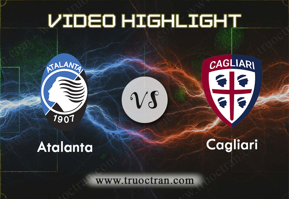 Video Highlight: Atalanta & Cagliari – VĐQG Italia – 3/11/2019