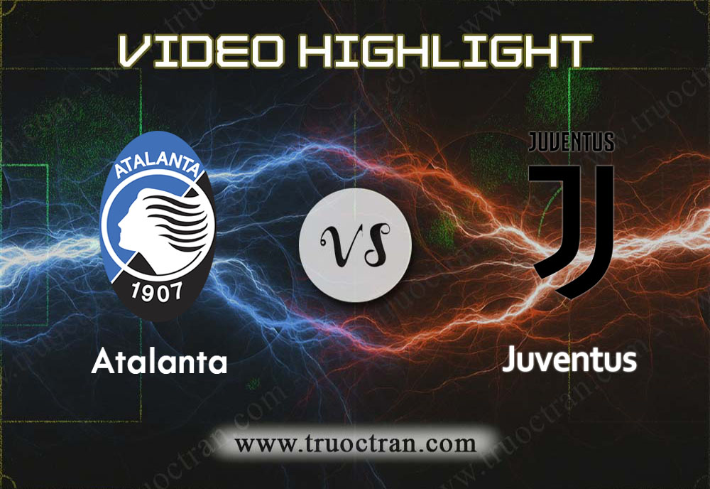 Video Highlight: Atalanta & Juventus – VĐQG Italia – 23/11/2019