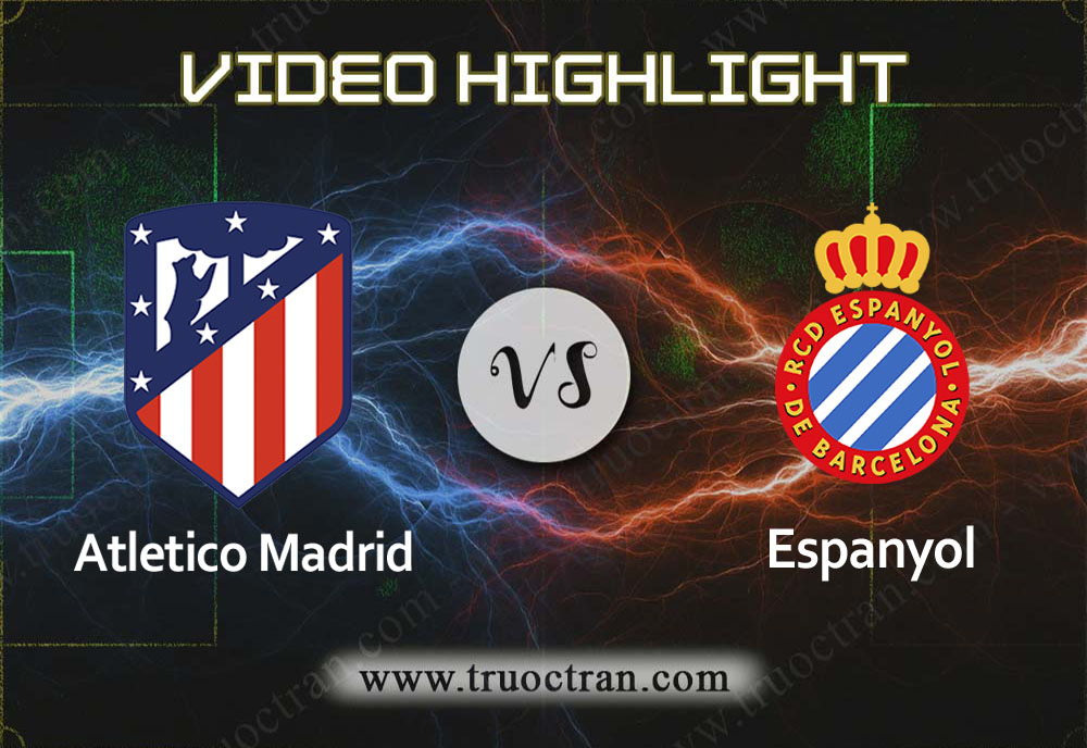 Video Highlight: Atletico Madrid & Espanyol – VĐQG Tây Ban Nha – 10/11/2019