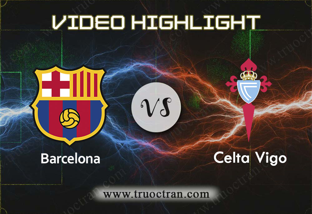 Video Highlight: Barcelona & Celta Vigo – VĐQG Tây Ban Nha – 10/11/2019