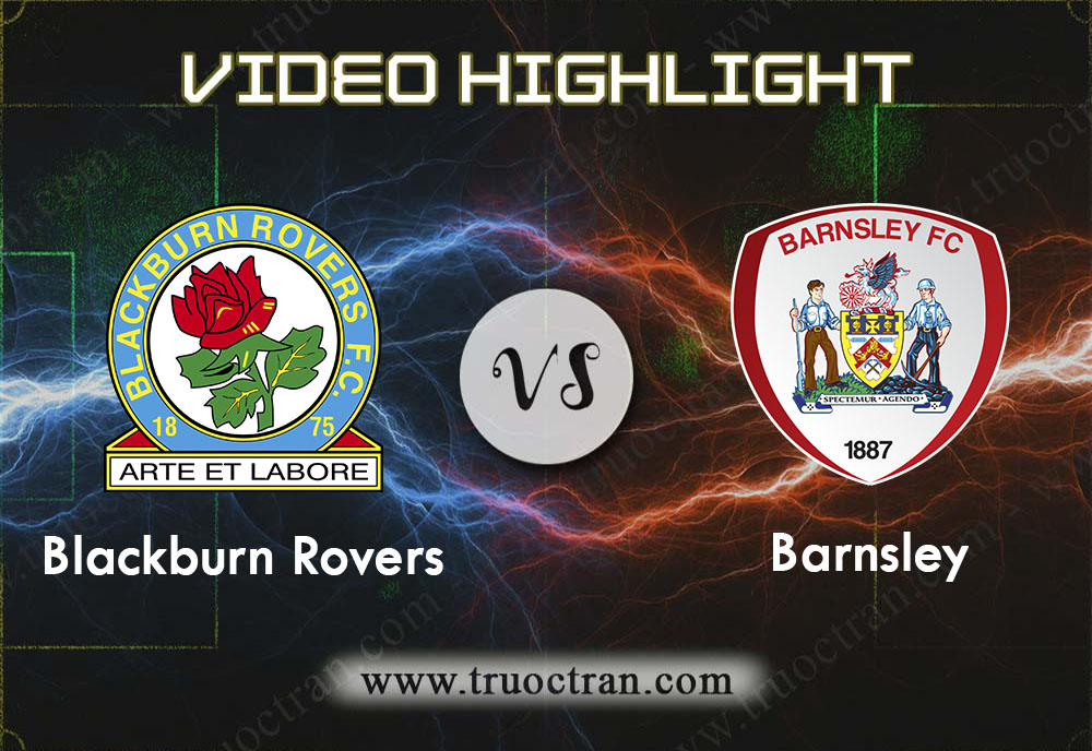 Video Highlight: Blackburn Rovers & Barnsley – Hạng Nhất Anh – 23/11/2019