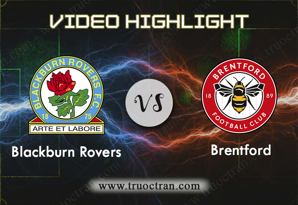 Video Highlight: Blackburn Rovers & Brentford – Hạng Nhất Anh – 28/11/2019
