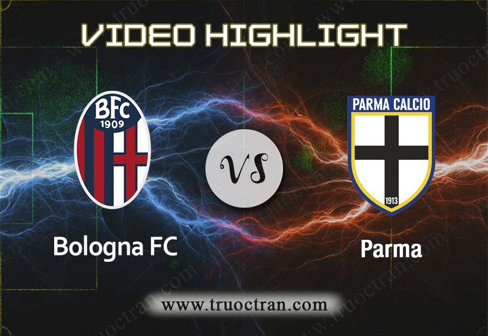 Video Highlight: Bologna & Parma – VĐQG Italia – 24/11/2019