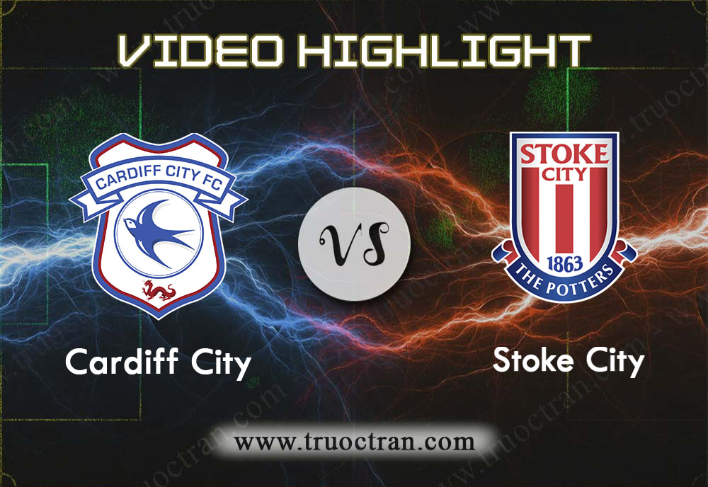 Video Highlight: Cardiff City & Stoke City – Hạng Nhất Anh – 27/11/2019