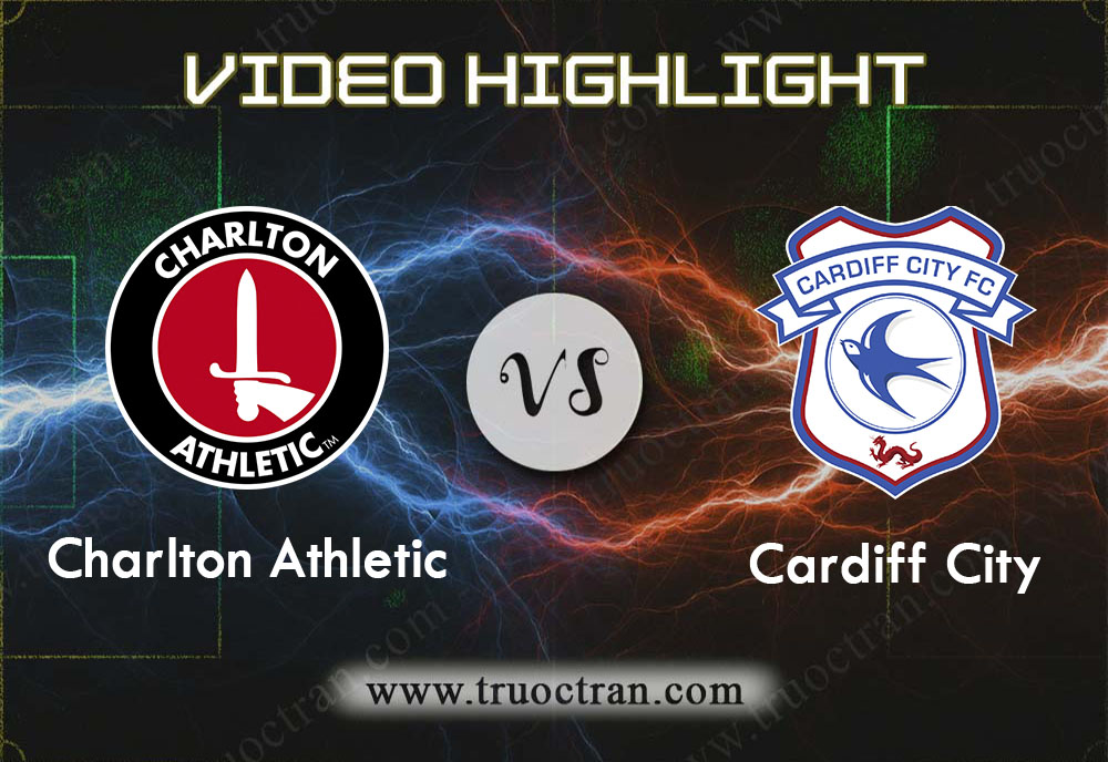 Video Highlight: Charlton Athletic & Cardiff City – Hạng Nhất Anh – 23/11/2019