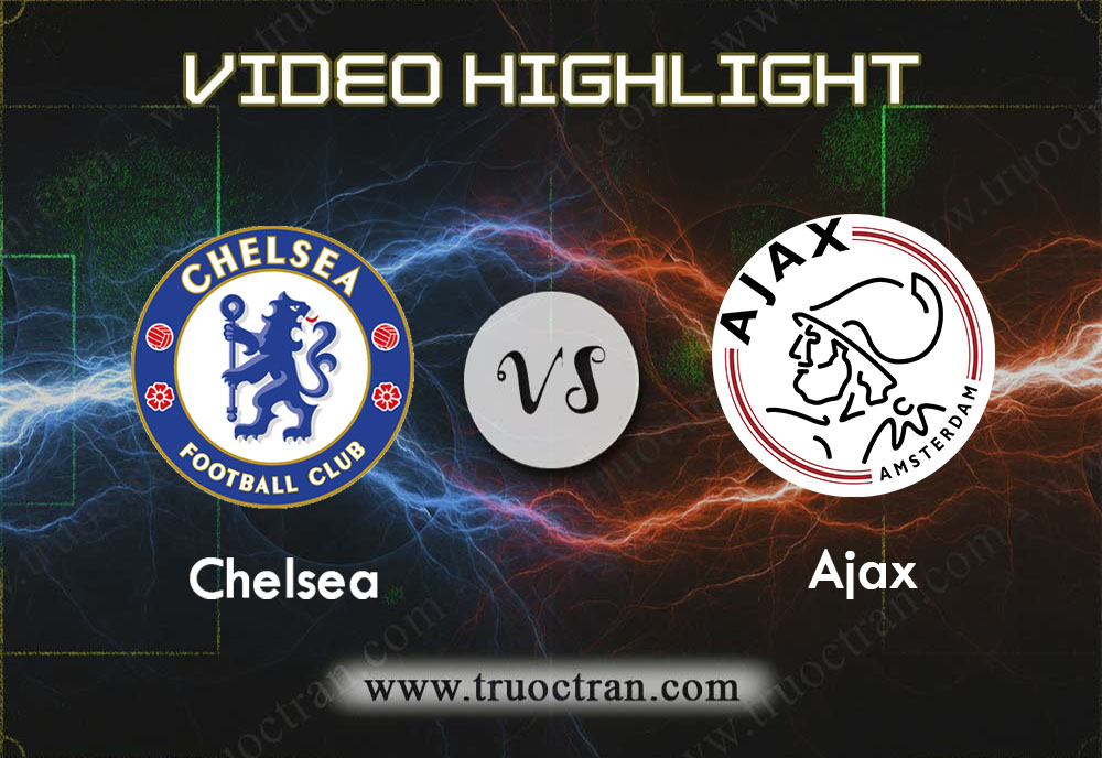 Video Highlight: Chelsea & Ajax – Cúp C1 Châu Âu – 6/11/2019