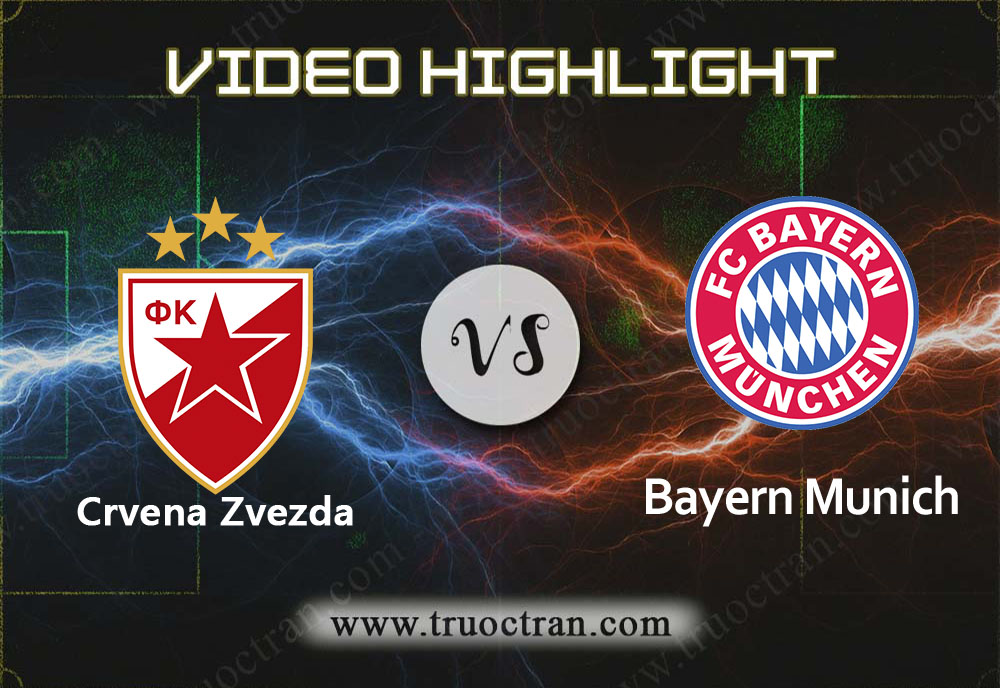 Video Highlight: Crvena Zvezda & Bayern Munich – Cúp C1 Châu Âu – 27/11/2019