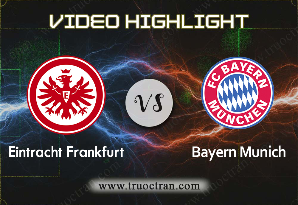Video Highlight: Ein.Frankfurt & Bayern Munich – VĐQG Đức – 2/11/2019