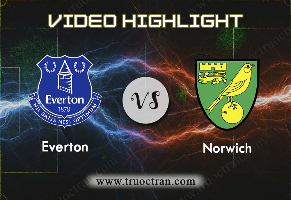 Video Highlight: Everton & Norwich – Ngoại Hạng Anh – 23/11/2019