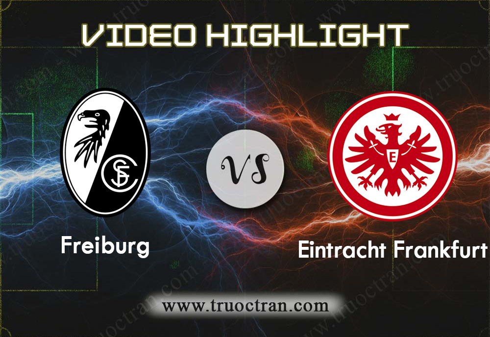 Video Highlight: Freiburg & Ein.Frankfurt – VĐQG Đức – 11/11/2019