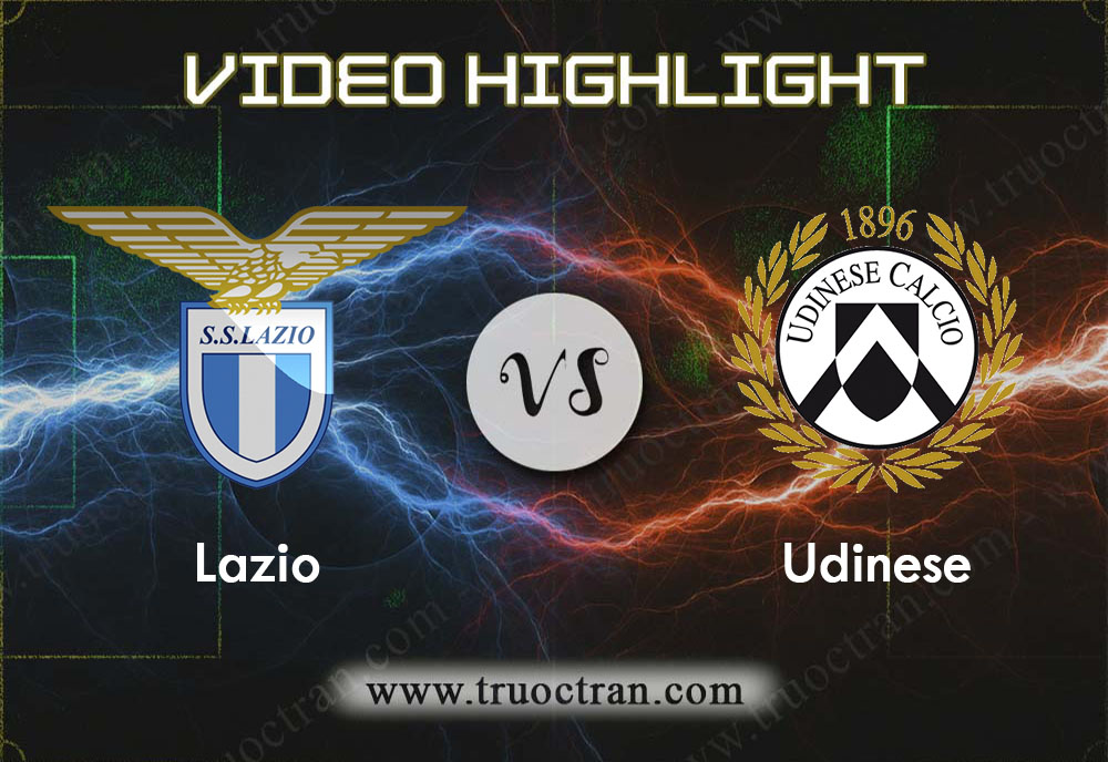 Video Highlight: Lazio & Udinese – VĐQG Italia – 1/12/2019