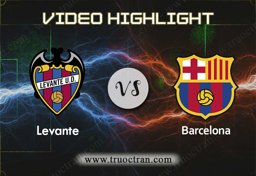 Video Highlight: Levante & Barcelona – VĐQG Tây Ban Nha – 2/11/2019