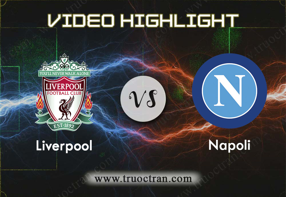 Video Highlight: Liverpool & Napoli – Cúp C1 Châu Âu – 28/11/2019