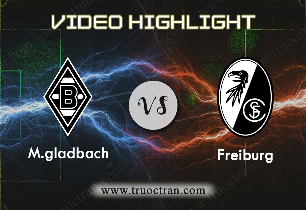 Video Highlight: M.gladbach & Freiburg – VĐQG Đức – 1/12/2019