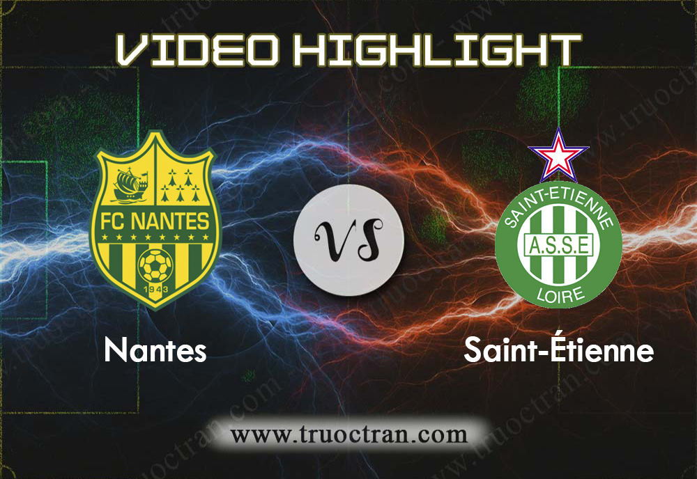 Video Highlight: Nantes & Saint Etienne – VĐQG Pháp – 10/11/2019