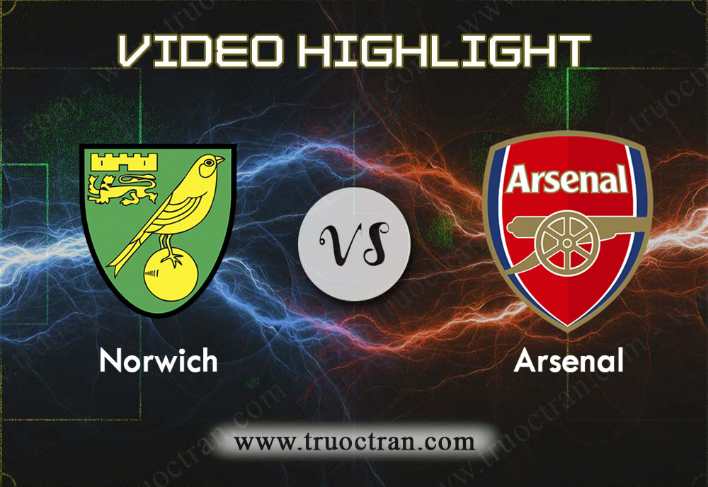 Video Highlight: Norwich & Arsenal – Ngoại Hạng Anh – 1/12/2019