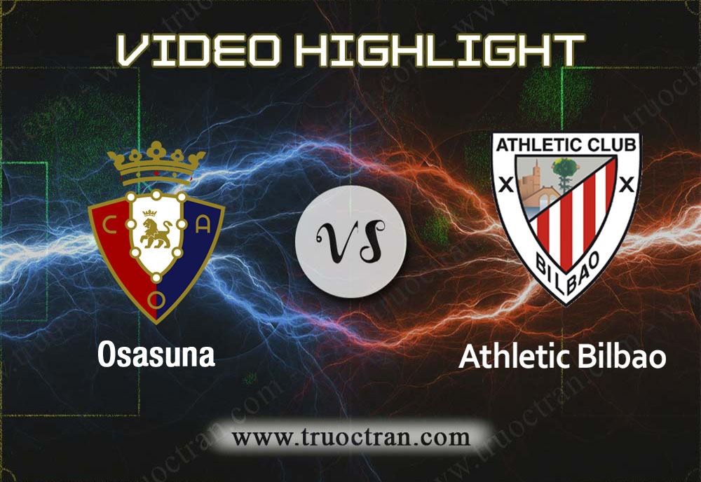 Video Highlight: Osasuna & Athletic Bilbao – VĐQG Tây Ban Nha – 24/11/2019