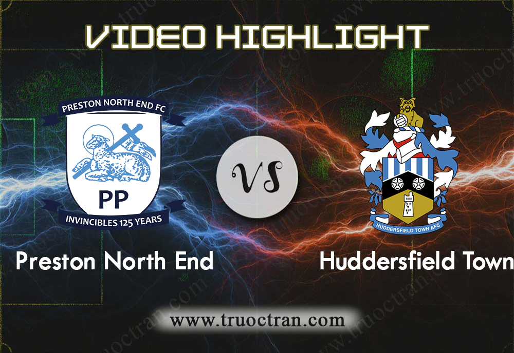 Video Highlight: Preston North End & Huddersfield – Hạng Nhất Anh – 9/11/2019