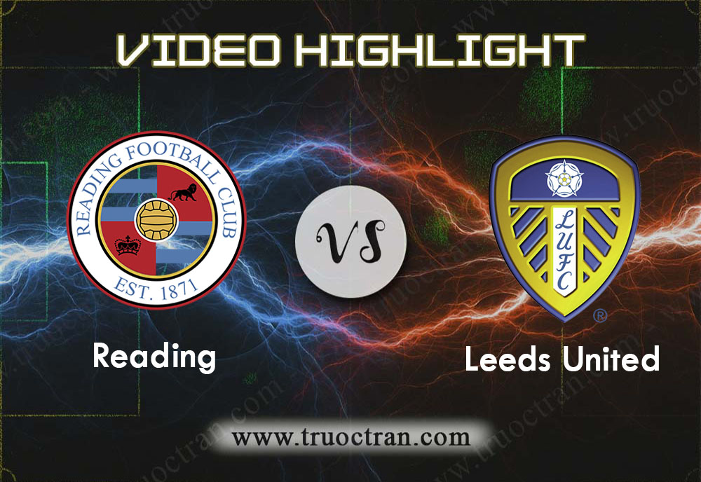 Video Highlight: Reading & Leeds Utd – Hạng Nhất Anh – 27/11/2019