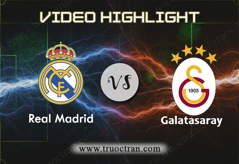 Video Highlight: Real Madrid & Galatasaray – Cúp C1 Châu Âu – 7/11/2019