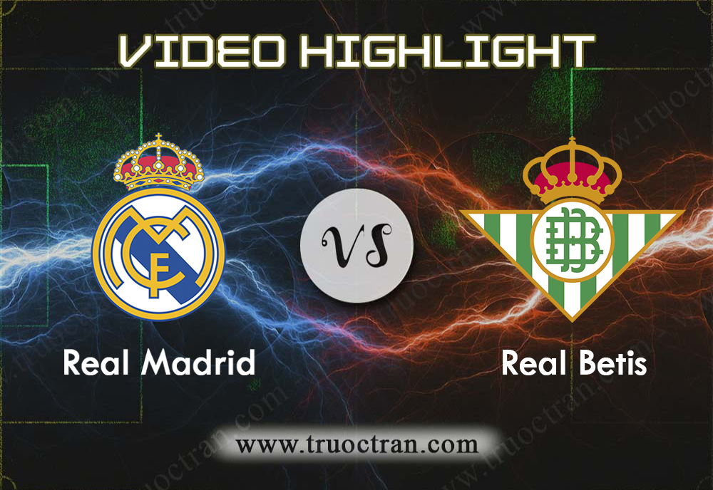 Video Highlight: Real Madrid & Real Betis – VĐQG Tây Ban Nha – 3/11/2019