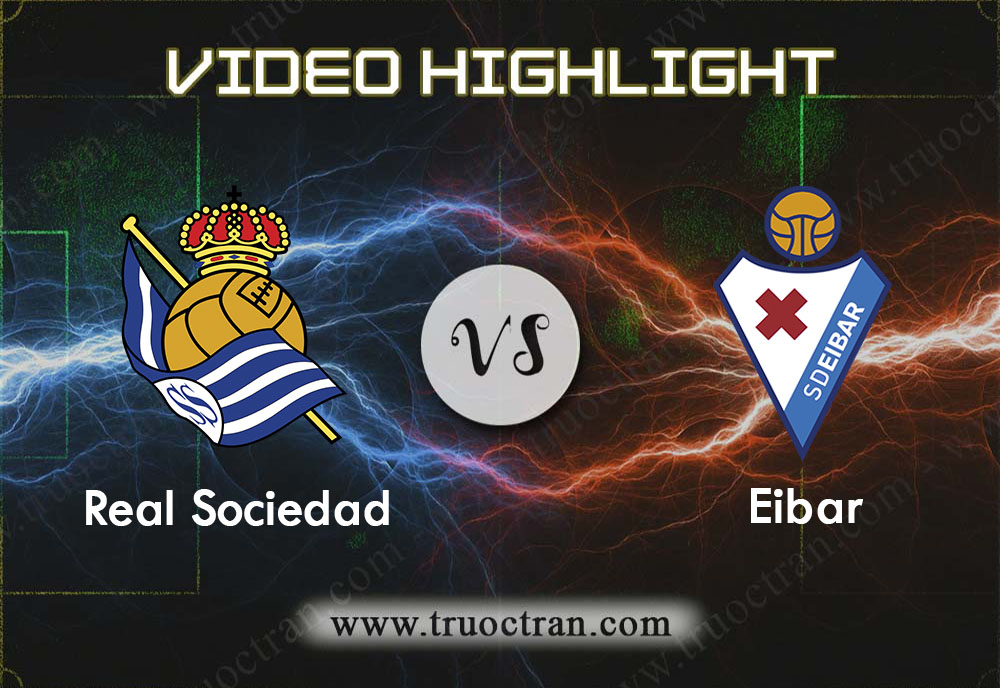 Video Highlight: Real Sociedad & Eibar – VĐQG Tây Ban Nha – 30/11/2019