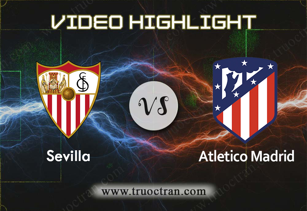 Video Highlight: Sevilla & Atletico Madrid – VĐQG Tây Ban Nha – 3/11/2019