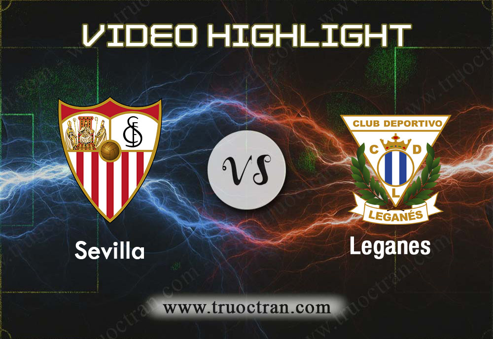 Video Highlight: Sevilla & Leganes – VĐQG Tây Ban Nha – 1/12/2019
